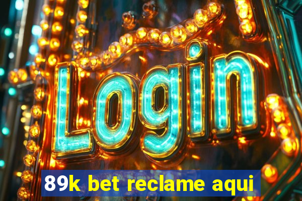 89k bet reclame aqui